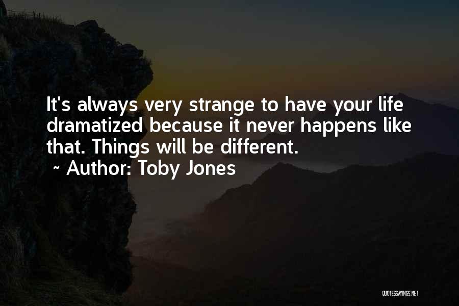 Things Will Be Different Quotes By Toby Jones