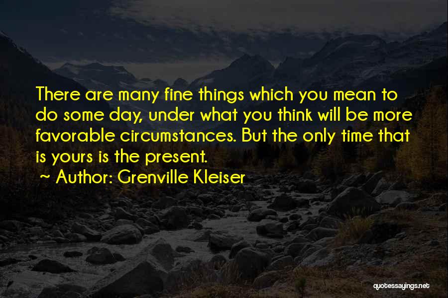 Things Will Be Fine Quotes By Grenville Kleiser