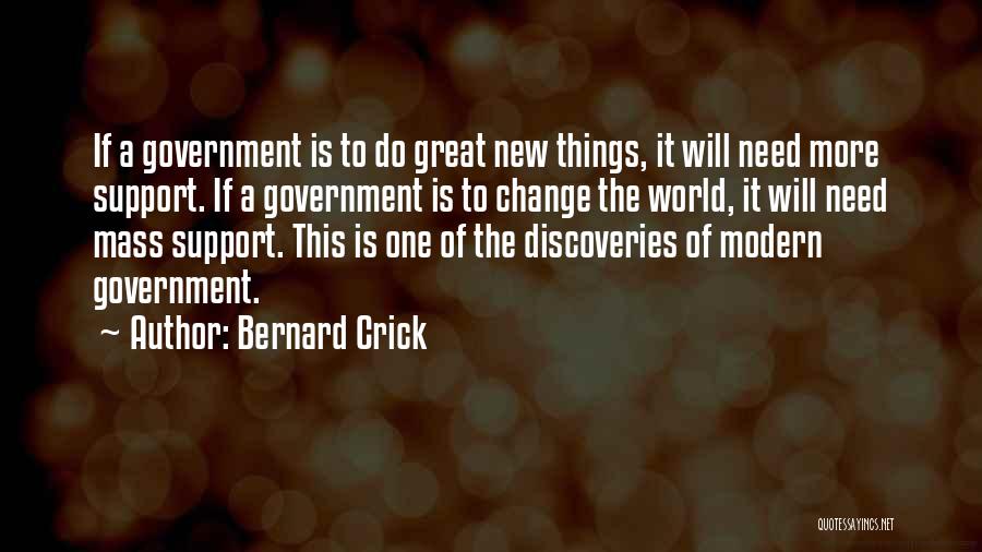 Things Will Change Quotes By Bernard Crick