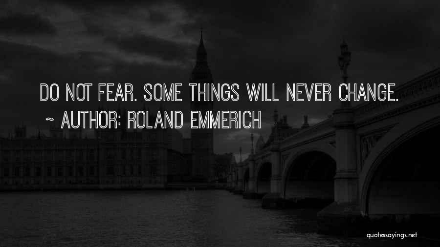 Things Will Change Quotes By Roland Emmerich