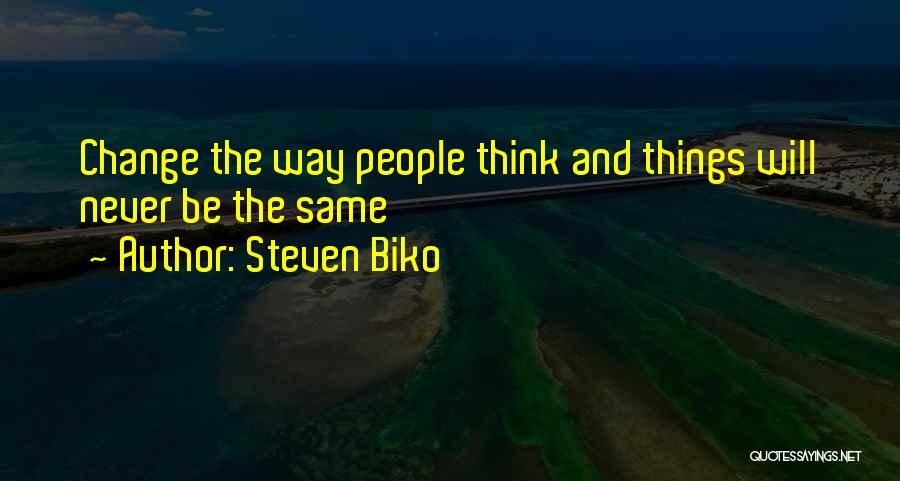 Things Will Change Quotes By Steven Biko