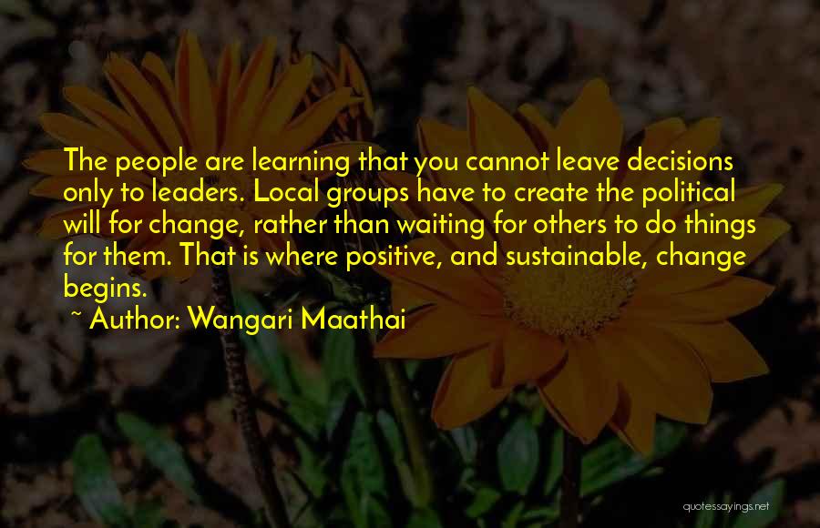 Things Will Change Quotes By Wangari Maathai