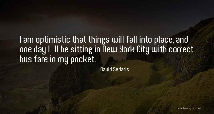 Things Will Fall In Place Quotes By David Sedaris Things Will Fall In Place Quotes By David Sedaris