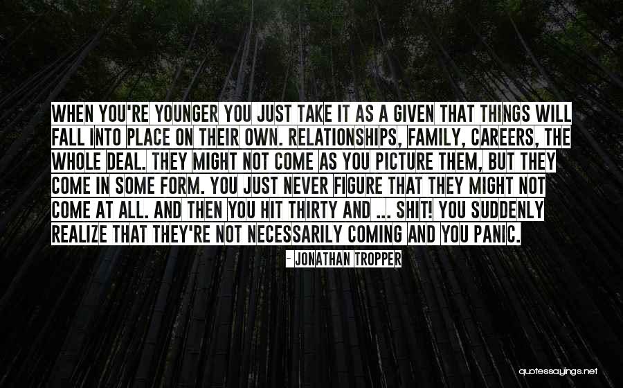 Things Will Fall In Place Quotes By Jonathan Tropper Things Will Fall In Place Quotes By Jonathan Tropper