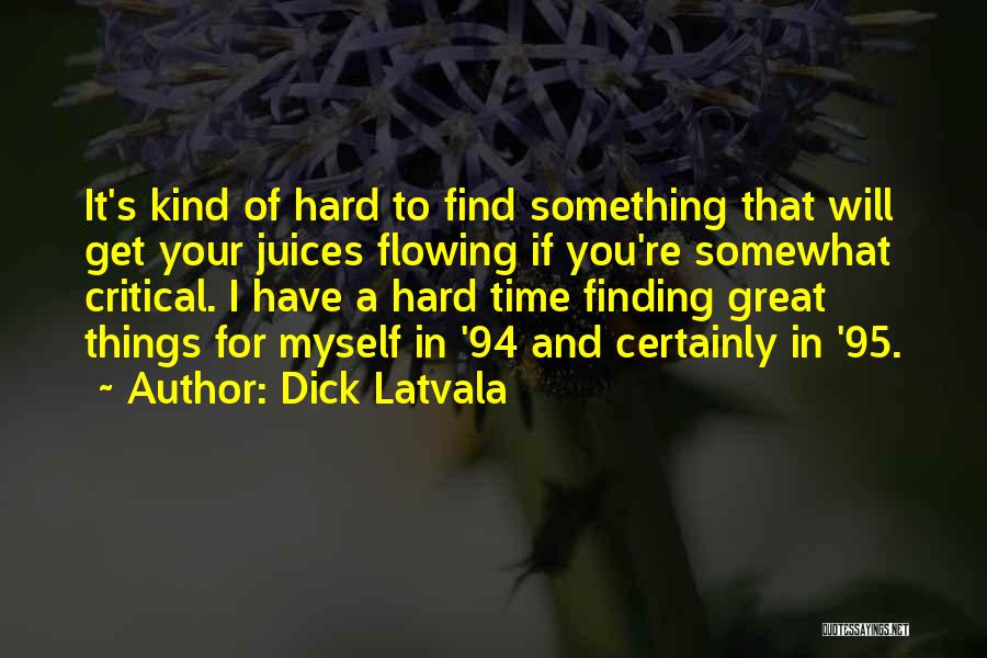 Things Will Get Hard Quotes By Dick Latvala