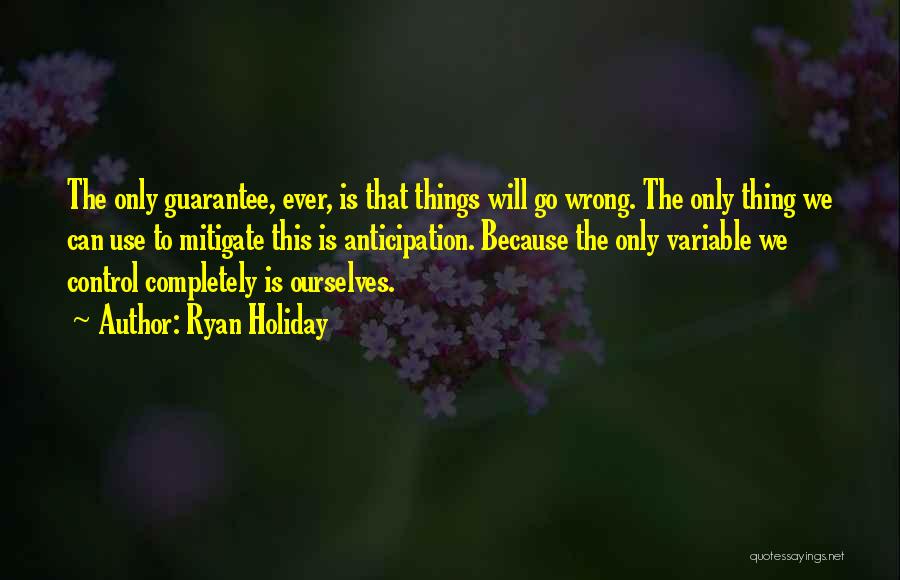 Things Will Go Wrong Quotes By Ryan Holiday