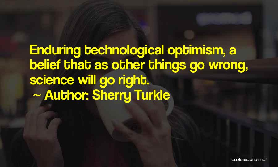 Things Will Go Wrong Quotes By Sherry Turkle