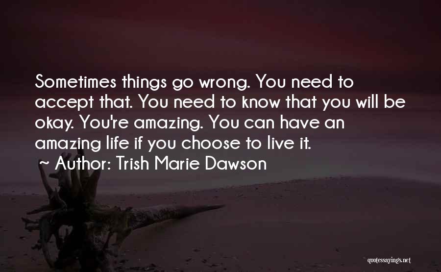 Things Will Go Wrong Quotes By Trish Marie Dawson