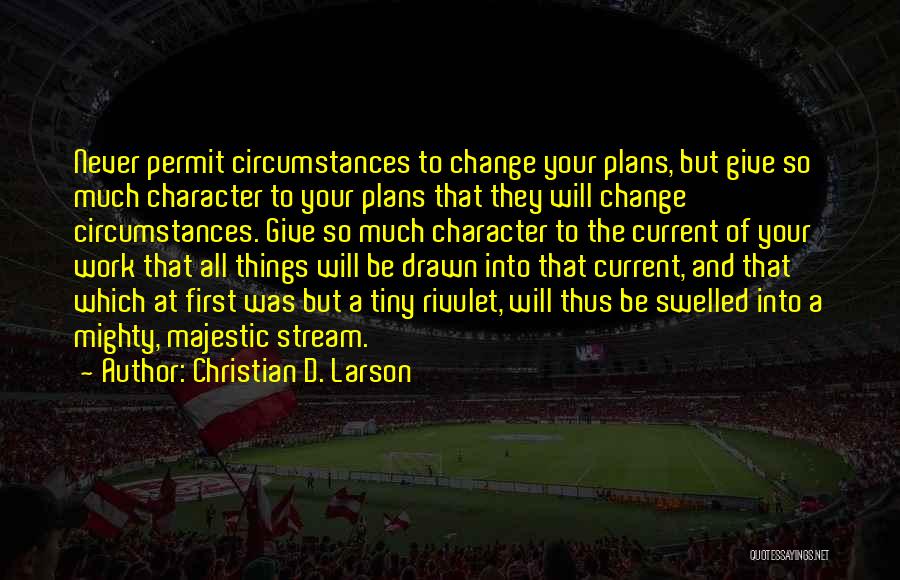 Things Will Never Change Quotes By Christian D. Larson