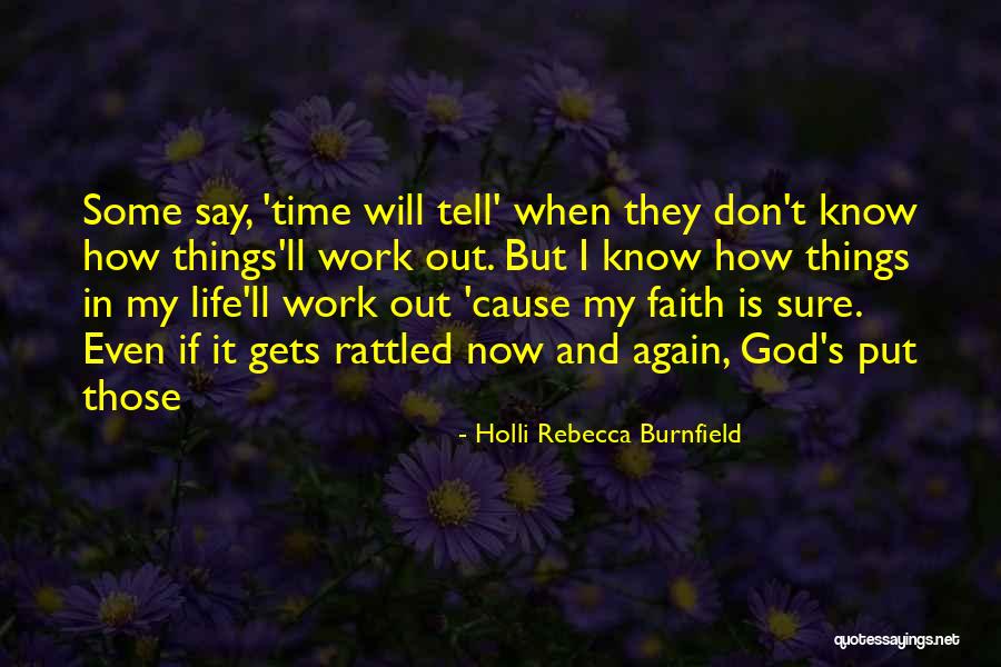 Things Will Work Out Quotes By Holli Rebecca Burnfield Things Will Work Out Quotes By Holli Rebecca Burnfield
