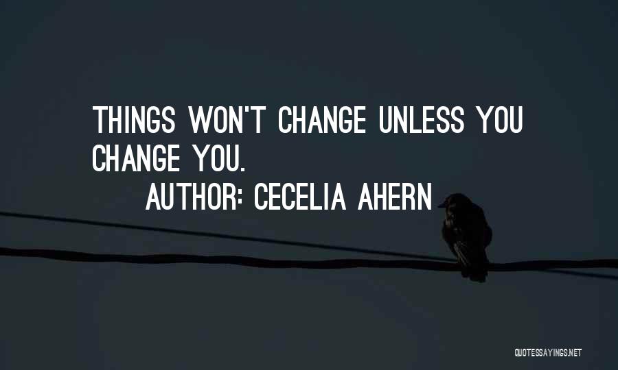 Things Won't Change Quotes By Cecelia Ahern