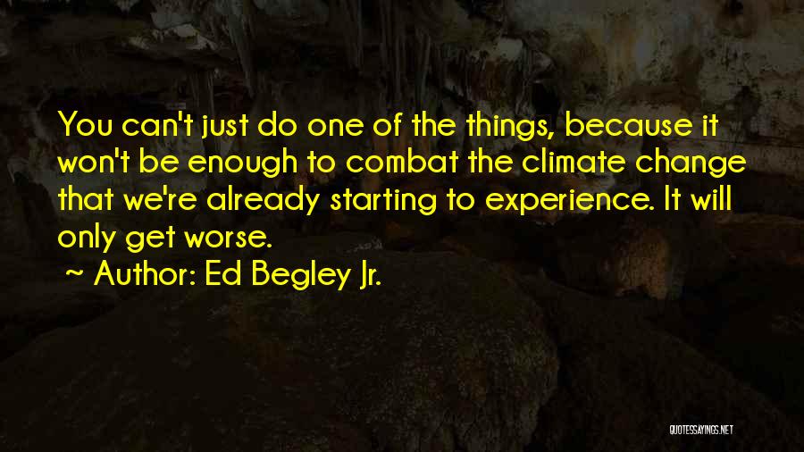 Things Won't Change Quotes By Ed Begley Jr.