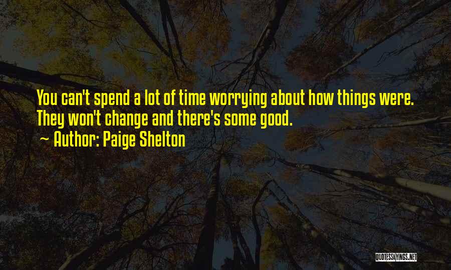 Things Won't Change Quotes By Paige Shelton