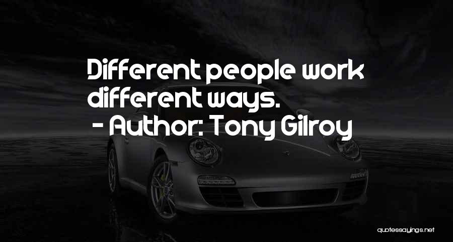 Things Work Both Ways Quotes By Tony Gilroy