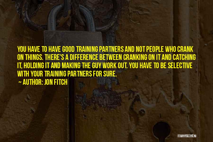 Things Work Out Quotes By Jon Fitch