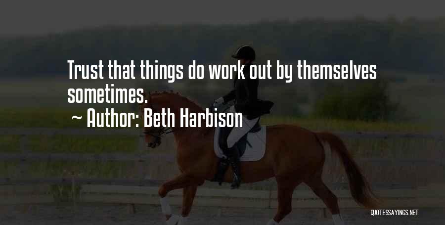 Things Work Themselves Out Quotes By Beth Harbison