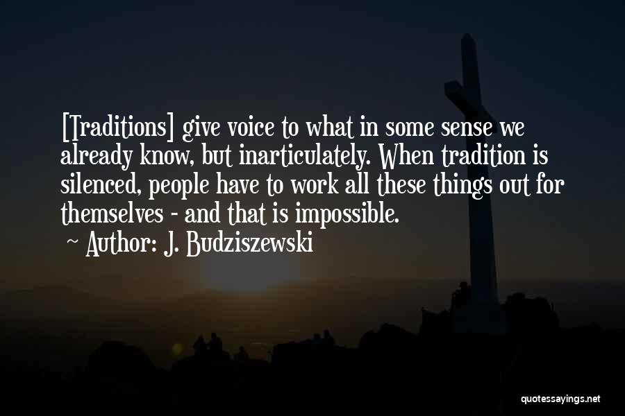 Things Work Themselves Out Quotes By J. Budziszewski