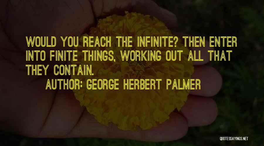 Things Working Out Quotes By George Herbert Palmer