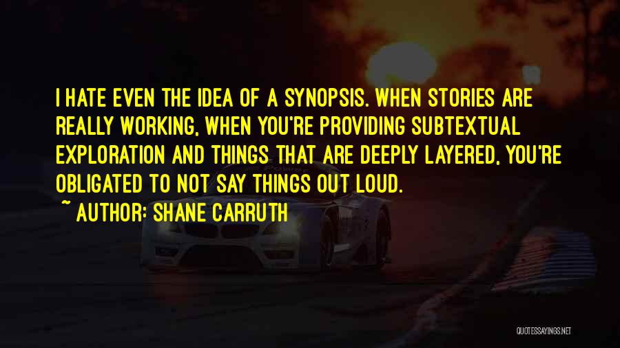 Things Working Out Quotes By Shane Carruth