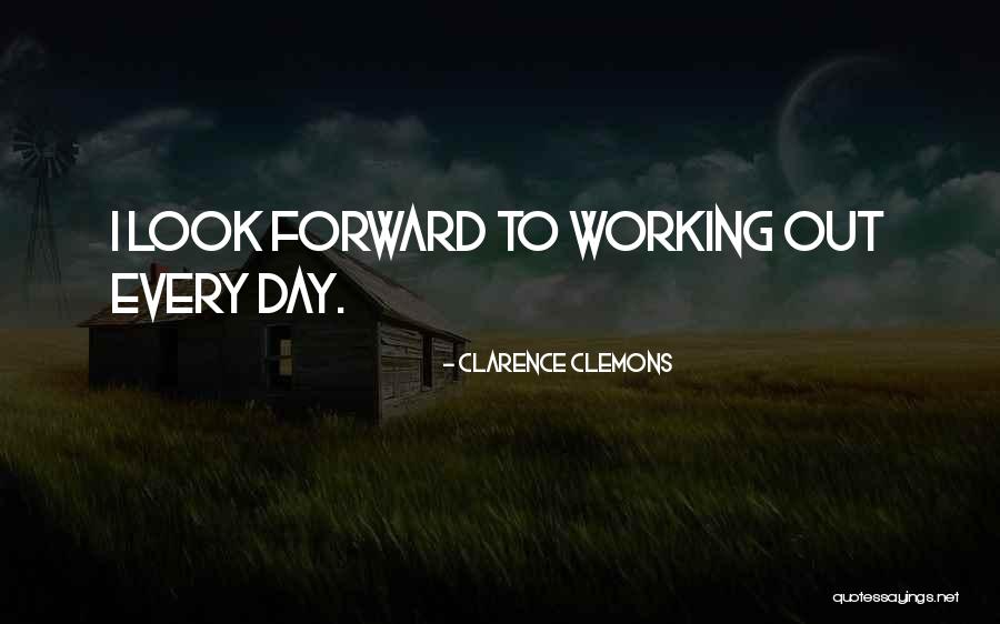 Things Working Themselves Out Quotes By Clarence Clemons Things Working Themselves Out Quotes By Clarence Clemons