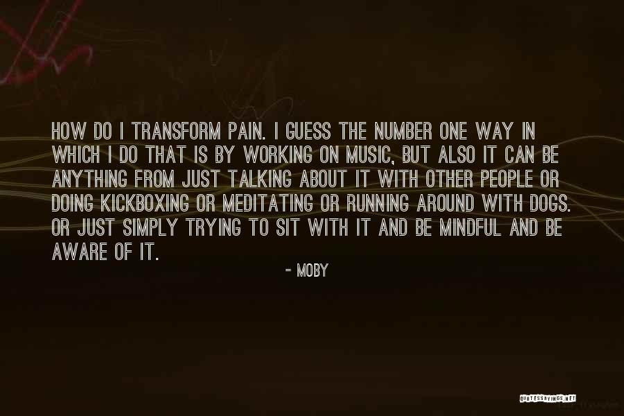Things Working Themselves Out Quotes By Moby Things Working Themselves Out Quotes By Moby