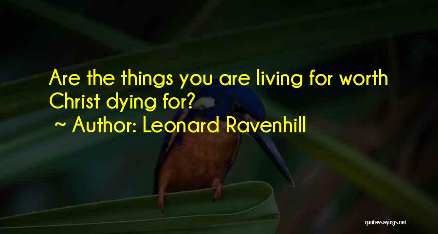 Things Worth Dying For Quotes By Leonard Ravenhill