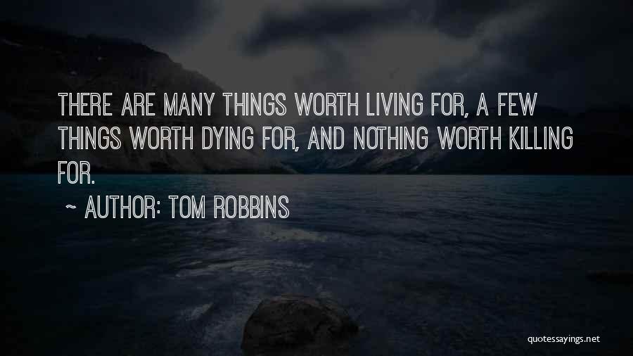 Things Worth Dying For Quotes By Tom Robbins