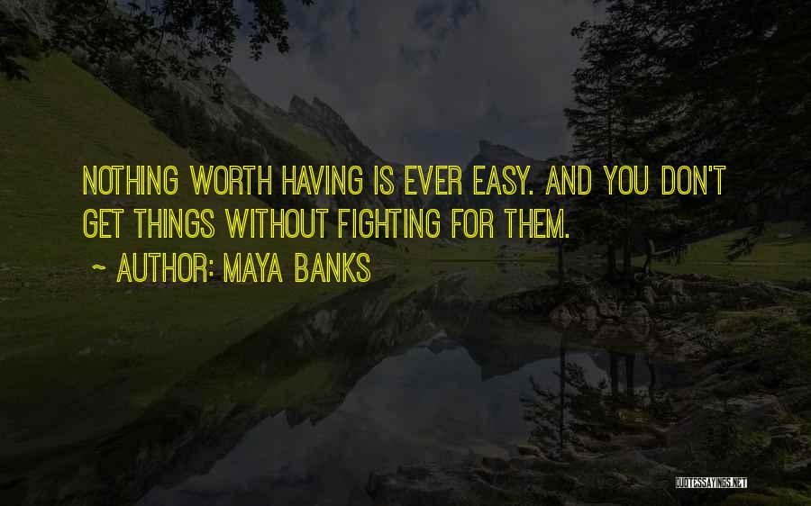 Things Worth Fighting For Quotes By Maya Banks