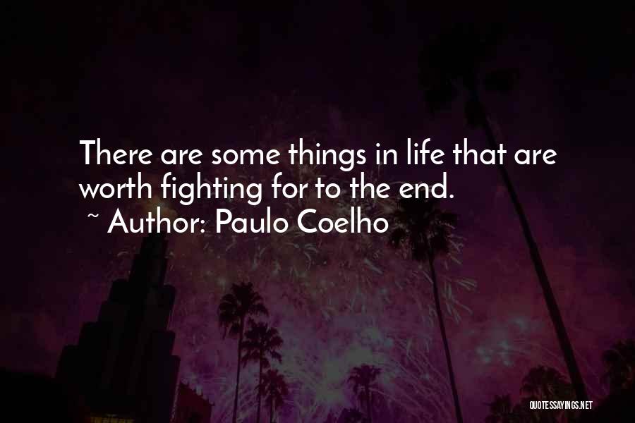 Things Worth Fighting For Quotes By Paulo Coelho