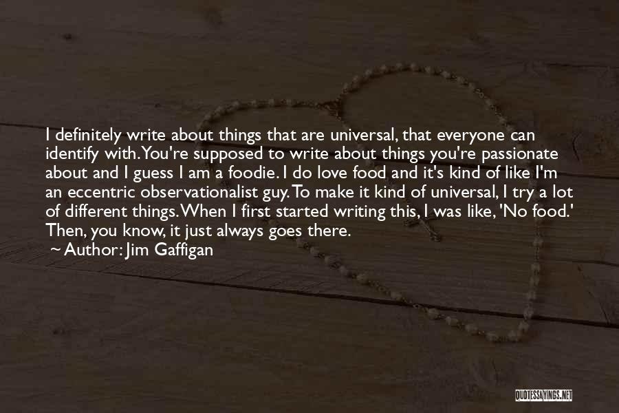 Things You Are Passionate About Quotes By Jim Gaffigan