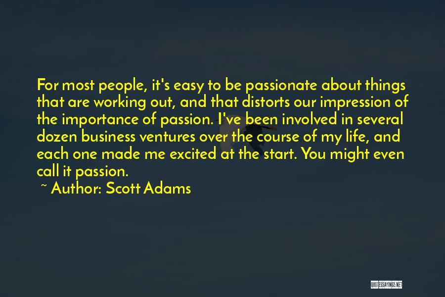 Things You Are Passionate About Quotes By Scott Adams