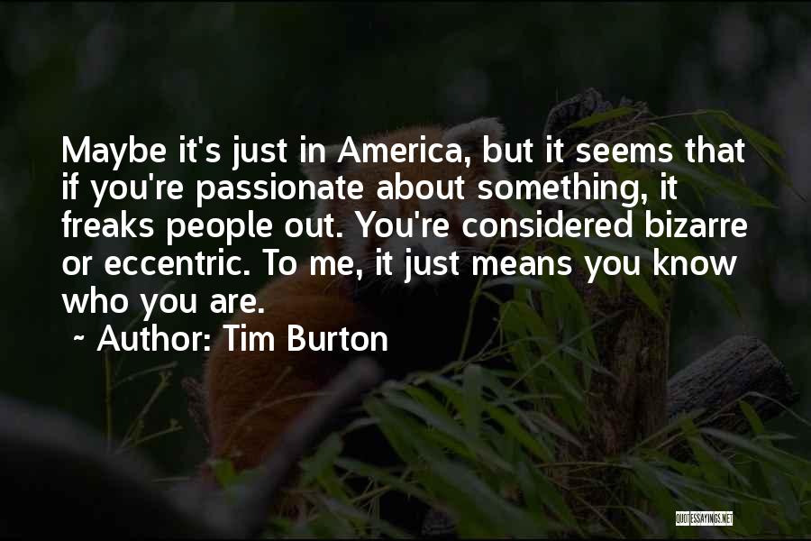 Things You Are Passionate About Quotes By Tim Burton