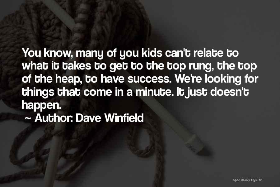 Things You Can Relate To Quotes By Dave Winfield
