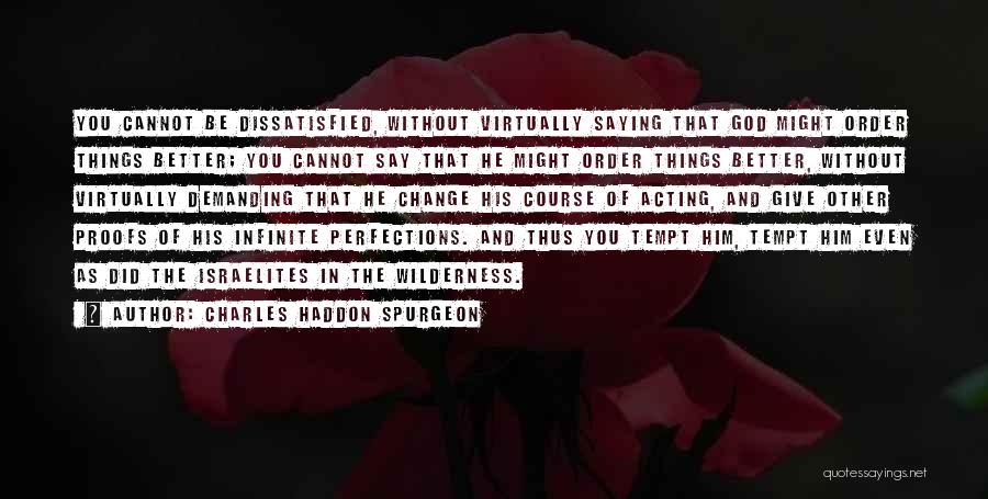 Things You Cannot Change Quotes By Charles Haddon Spurgeon