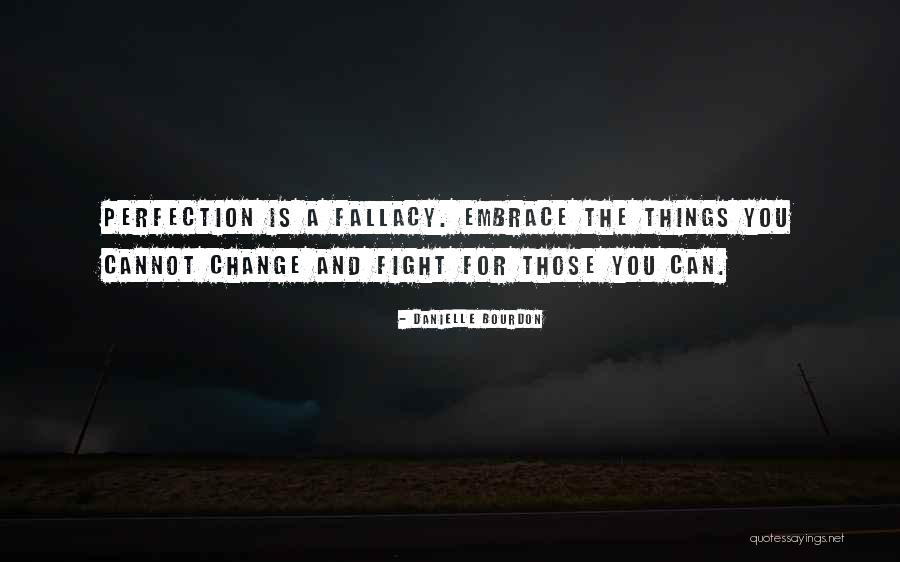 Things You Cannot Change Quotes By Danielle Bourdon Things You Cannot Change Quotes By Danielle Bourdon