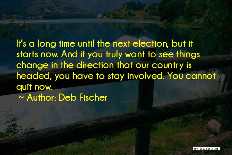 Things You Cannot Change Quotes By Deb Fischer