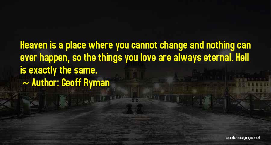 Things You Cannot Change Quotes By Geoff Ryman