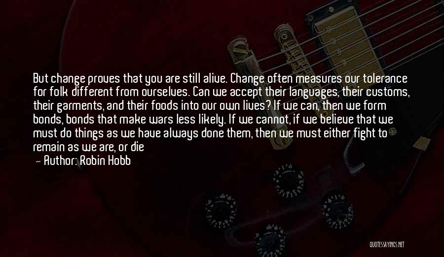 Things You Cannot Change Quotes By Robin Hobb