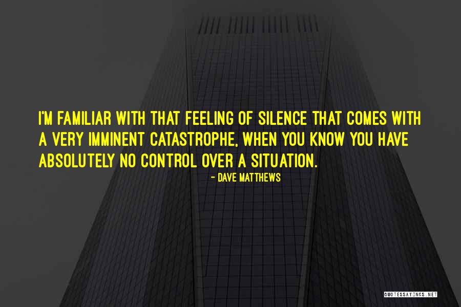 Things You Cannot Control Quotes By Dave Matthews Things You Cannot Control Quotes By Dave Matthews