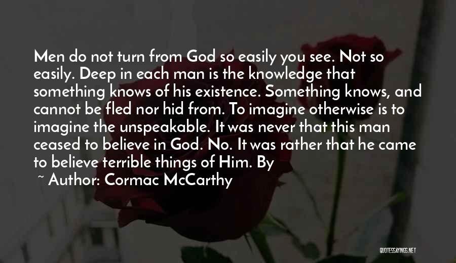 Things You Cannot See Quotes By Cormac McCarthy