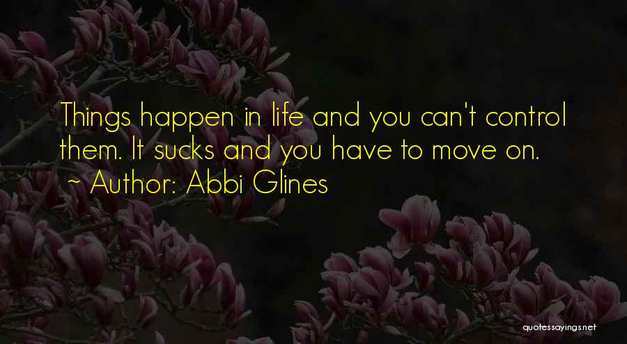 Things You Can't Control Quotes By Abbi Glines