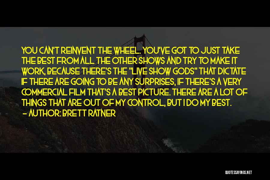 Things You Can't Control Quotes By Brett Ratner