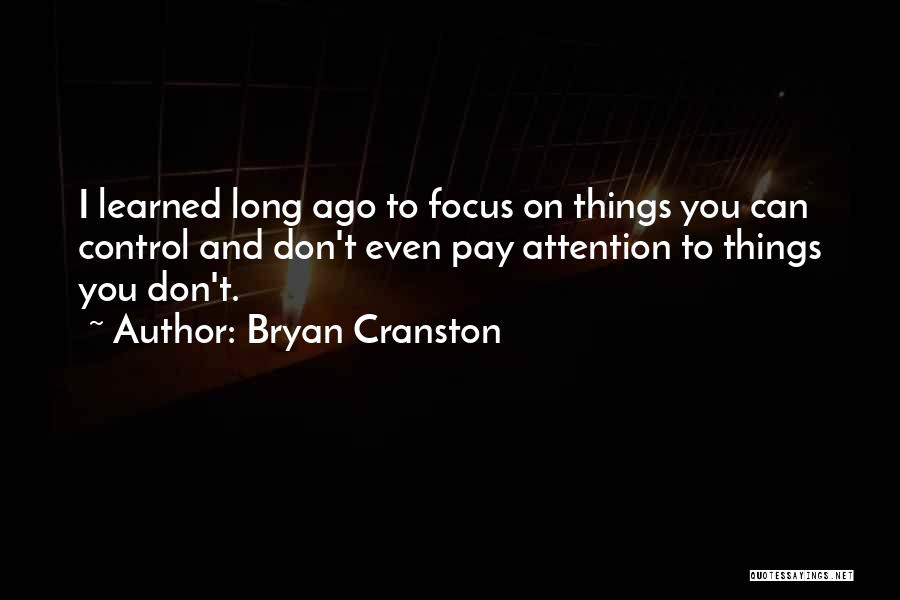 Things You Can't Control Quotes By Bryan Cranston