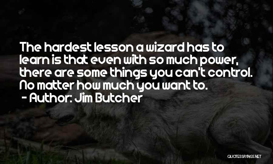 Things You Can't Control Quotes By Jim Butcher