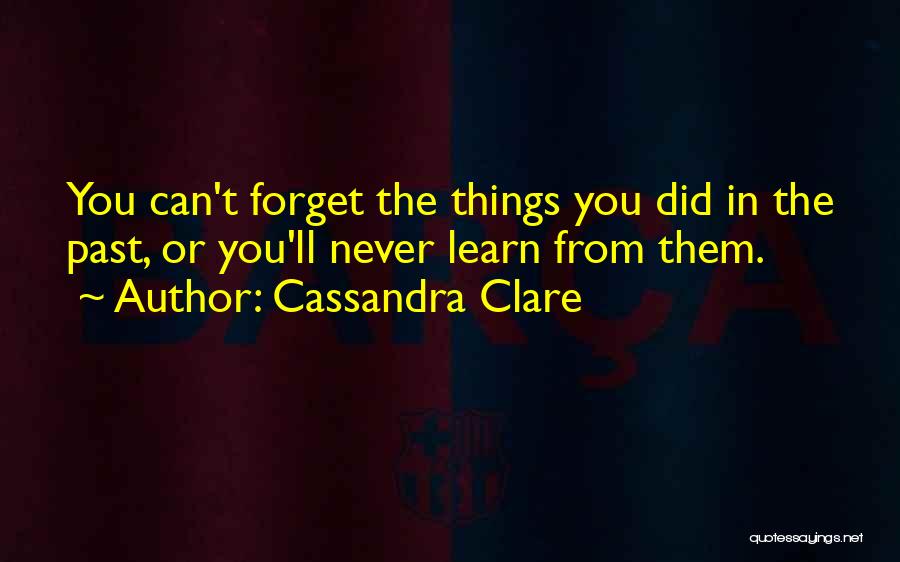 Things You Can't Forget Quotes By Cassandra Clare