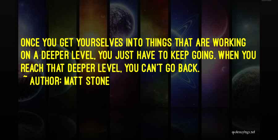 Things You Can't Get Back Quotes By Matt Stone