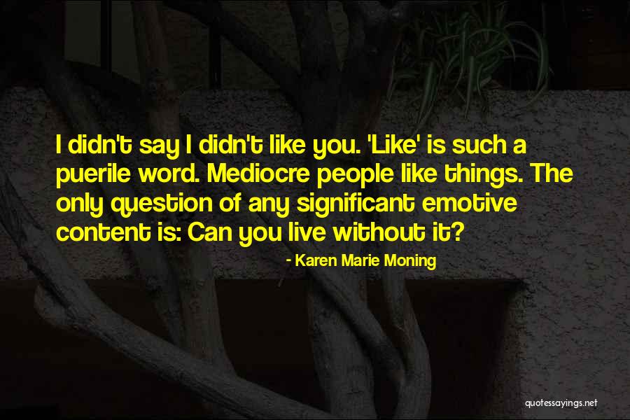 Things You Can't Live Without Quotes By Karen Marie Moning