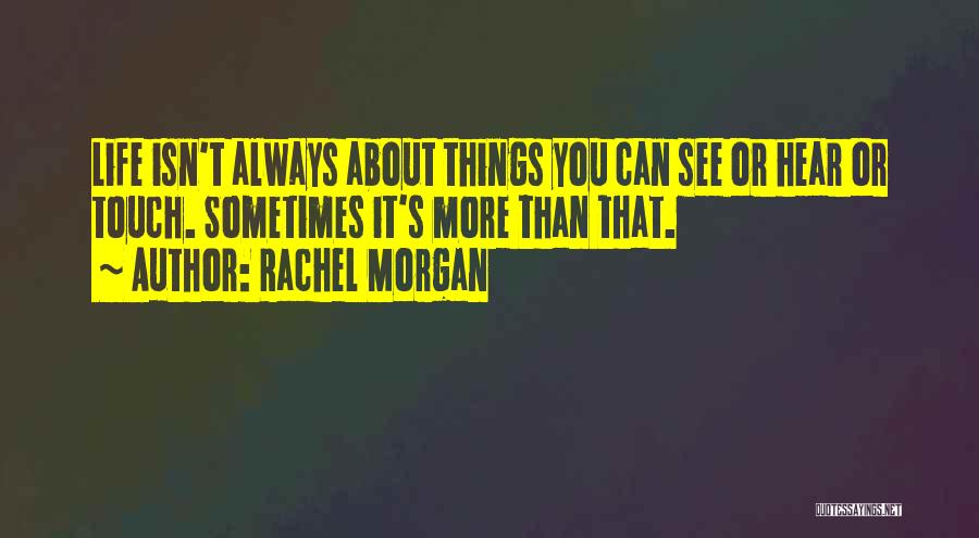 Things You Can't See Quotes By Rachel Morgan