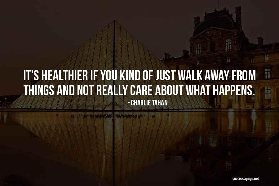 Things You Care About Quotes By Charlie Tahan Things You Care About Quotes By Charlie Tahan