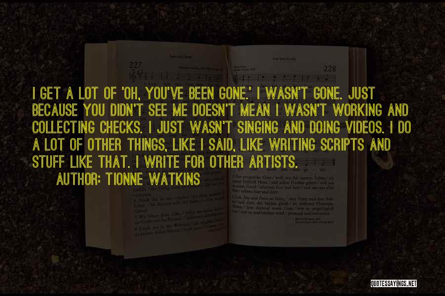 Things You Didn't Do Quotes By Tionne Watkins